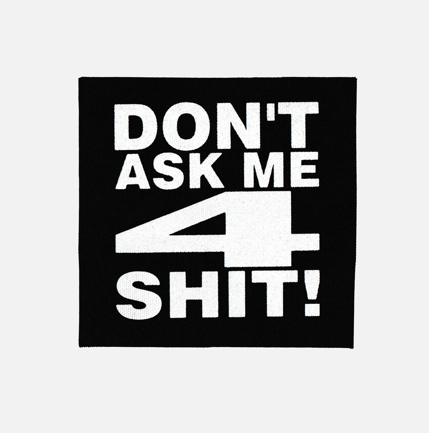 "DON'T ASK ME" PATCH