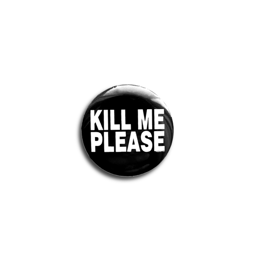 "KILL ME PLEASE" BUTTON