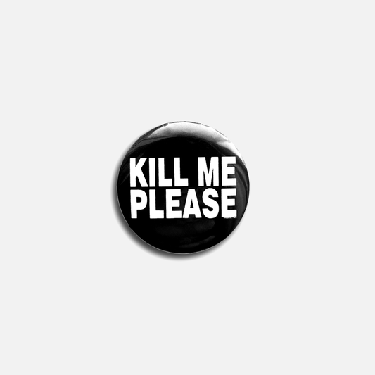 "KILL ME PLEASE" BUTTON