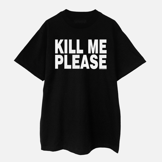 "KILL ME PLEASE" TEE